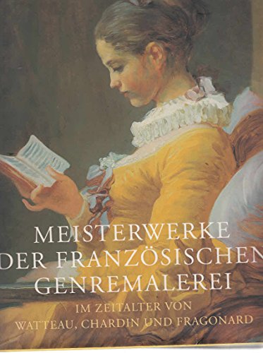 Beispielbild fr Meisterwerke der franzsischen Genremalerei im Zeitalter von Watteau, Chardin und Fragonard. zum Verkauf von Antiquariat Langguth - lesenhilft