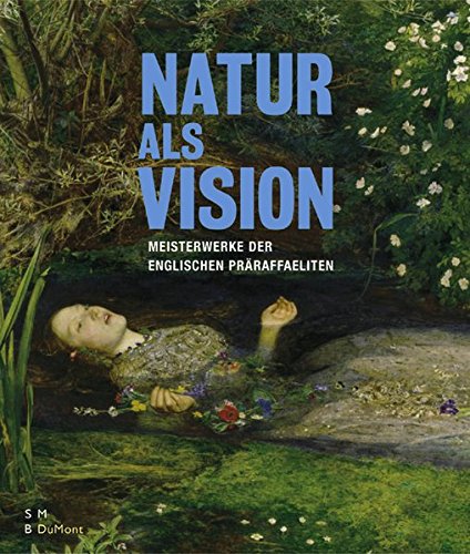 9783832174859: Natur als Vision. Meisterwerke der englischen Prraffaeliten. [Katalog zur Ausst. Berlin, 2004].
