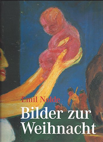 Emil Nolde - Bilder zur Weihnacht