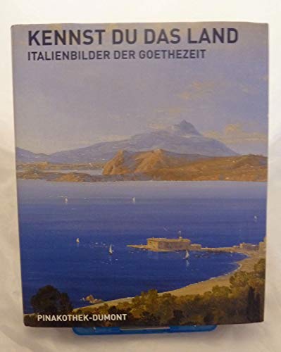 Kennst Du Das Land - Italienbilder der Goethezeit