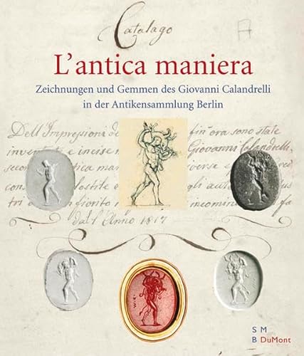 Beispielbild fr L' antica maniera. Zeichnungen und Gemmen des Giovanni Calandrelli in der Antikensammlung Berlin : [anlsslich der Ausstellung L'Antica Maniera. Zeichnungen und Gemmen des Giovanni Calandrelli : Alte Nationalgalerie, Museumsinsel, 9. Mrz - 5. Juni 2005]. zum Verkauf von Grammat Antiquariat