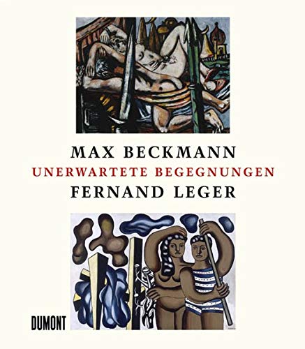 Imagen de archivo de Max Beckmann - Fernand Leger. Unerwartete Begegnungen a la venta por medimops