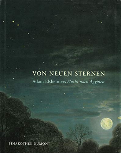 Stock image for Von neuen Sternen. Adam Elsheimers "Flucht nach gypten". for sale by Neusser Buch & Kunst Antiquariat