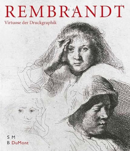 Rembrandt : Ein Virtuose der Druckgraphik. 175 Kupferstichkabinett 1831-2006.