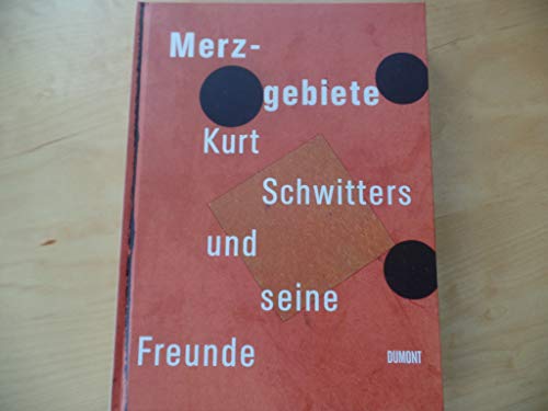 Merzgebiete. Kurt Schwitters und seine Freunde (9783832177379) by Kurt; Karin Orchard And Isabel Schulz (editors) ; Et Al Schwitters