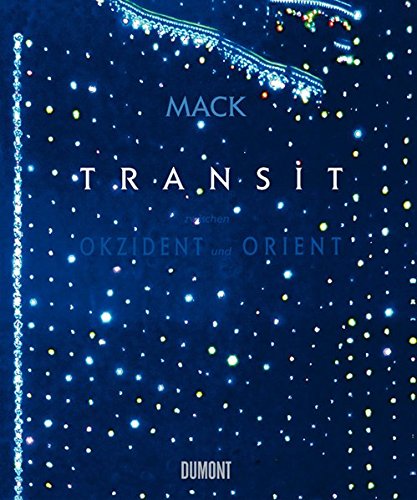 9783832177560: Mack: Transit zwischen Okzident und Orient. Faszination und Inspiration der islamischen Kultur. Ein Werk-Aspekt 1950 - 2006