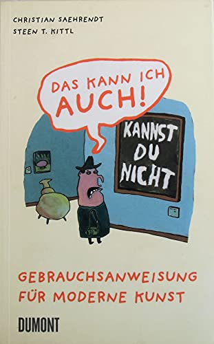 Stock image for Das kann ich auch!: Gebrauchsanweisung fr Moderne Kunst for sale by Ammareal