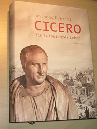 Cicero. Ein turbulentes Leben. Deutsch von Kurt Neff. - Cicero.- Everitt, Anthony