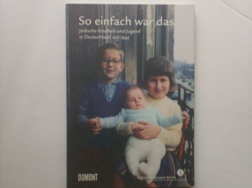 Beispielbild für So einfach war das: Jüdische Kindheit und Jugend in Deutschland seit 1945 zum Verkauf von Buchmarie
