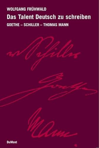 9783832178956: Das Talent, Deutsch zu schreiben: Goethe - Schiller - Thomas Mann