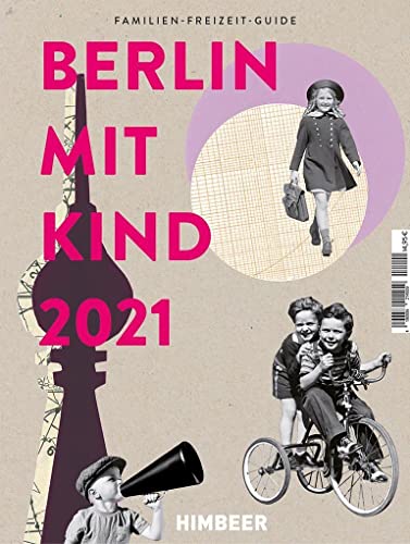Beispielbild fr BERLIN MIT KIND 2021: Der Familien-Freizeit-Guide. Mit 1000 Ideen fr jedes Alter und Wetter. zum Verkauf von medimops