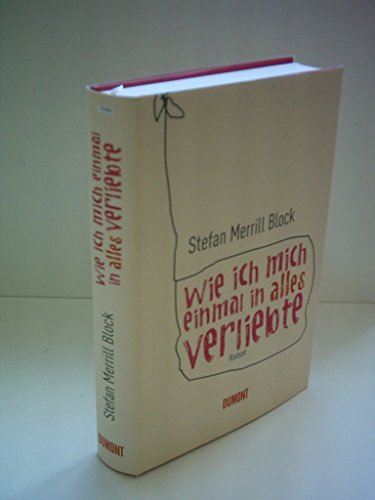 Stock image for Wie ich mich einmal in alles verliebte : Roman. for sale by Antiquariat Buchhandel Daniel Viertel