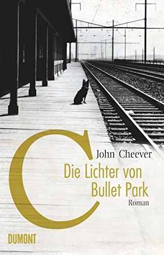 Die Lichter von Bullet Park : Roman - Cheever, John ; Gunkel, Thomas [Übers.]