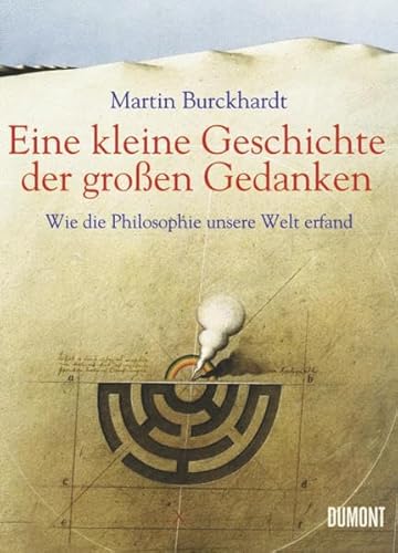 Beispielbild fr Eine kleine Geschichte der groen Gedanken: Wie die Philosophie unsere Welt erfand zum Verkauf von medimops