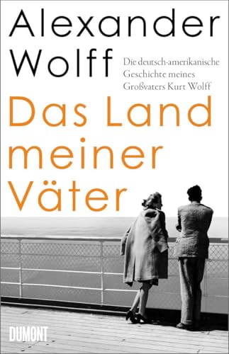 Beispielbild fr Das Land meiner Vter: Die deutsch-amerikanische Geschichte meines Grovaters Kurt Wolff zum Verkauf von medimops