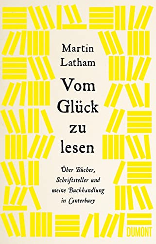 Stock image for Vom Glck zu lesen: ber Bcher, Schriftsteller und meine Buchhandlung in Canterbury for sale by medimops
