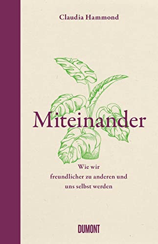 Stock image for Miteinander: Wie wir freundlicher zu anderen und uns selbst werden for sale by medimops