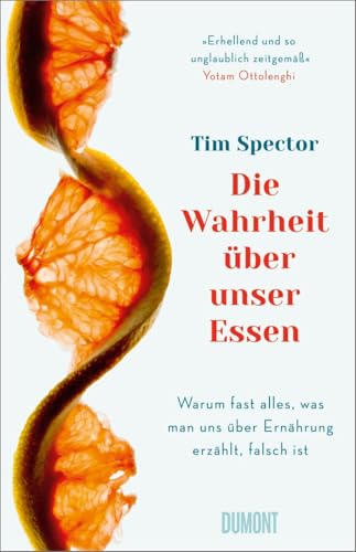 Beispielbild fr Die Wahrheit über unser Essen: Warum fast alles, was man uns über Ernährung erzählt, falsch ist zum Verkauf von WorldofBooks