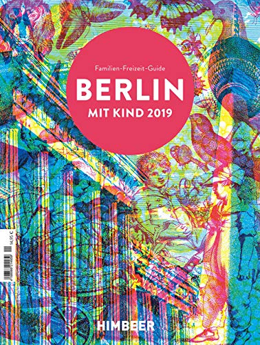 Imagen de archivo de BERLIN MIT KIND 2019: Der Familien-Freizeit-Guide. Mit 1000 Ideen fr jedes Alter und Wetter. a la venta por medimops