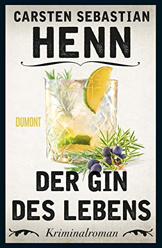 Der Gin des Lebens: Kriminalroman (Kulinarische Kriminalromane, Band 1) - Henn Carsten, Sebastian