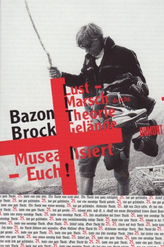 Lustmarsch durchs Theoriegelände: Eine Kampfschrift - Bazon Brock