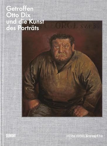 Getroffen. Otto Dix und die Kunst des Porträts / Match Otto Dix and the art of portraiture [anläs...