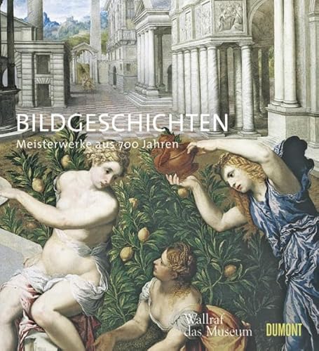 Bildgeschichten: Meisterwerke aus 700 Jahren (9783832191399) by Unknown Author