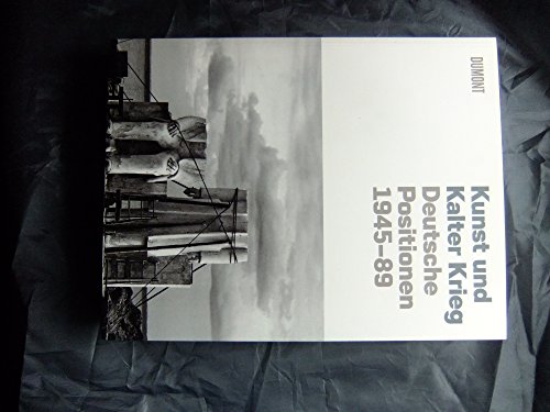 Beispielbild fr Kunst und Kalter Krieg. Deutsche Positionen 1945-89. zum Verkauf von Antiquariat Hans Hammerstein OHG