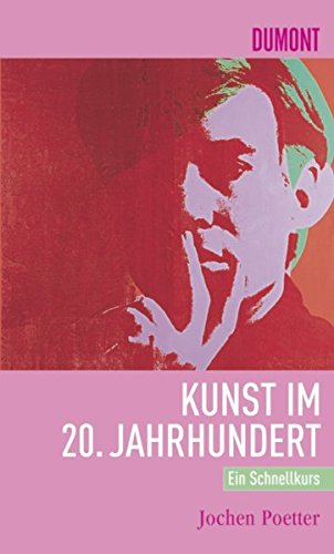Schnellkurs Kunst im 20. Jahrhundert (9783832191832) by Poetter, Jochen