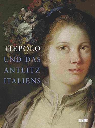 Tiepolo und das Antlitz Italiens: Kunstkammer Rau - Kornhoff, Oliver und Klaus Gallwitz