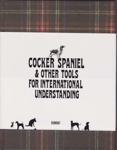 Cocker Spaniel & other tools for international understanding [anlässlich der Ausstellung Cocker S...