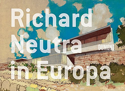 Beispielbild fr Richard Neutra in Europa. Bauten und Projekte 1960 - 1970. zum Verkauf von Antiquariat Matthias Wagner