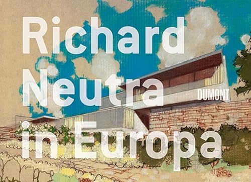 Stock image for Richard Neutra in Europa. Bauten und Projekte 1960 - 1970 [anlsslich der Ausstellung Richard Neutra in Europa. Bauten und Projekte 1960 - 1970, 8. Mai 2010 bis 1. August 2010] for sale by Antiquariat Stefan Krger