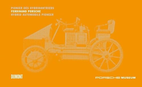 Ferdinand Porsche – Pionier des Hybridantriebs (ZWEISPRACHIGE AUSGABE Deutsch Englisch) - Dr. Dr. Ing. h. c. F. Porsche AG
