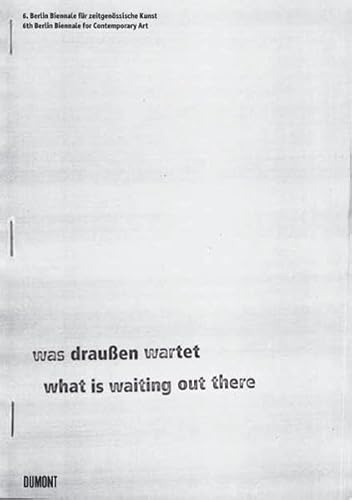 Stock image for 6. Berlin Biennale fr zeitgenssische Kunst, 6th Berlin Biennale for Contemporary Art. Katalog/Kurzfhrer: was drauen wartet / what is waiting out there for sale by Leserstrahl  (Preise inkl. MwSt.)