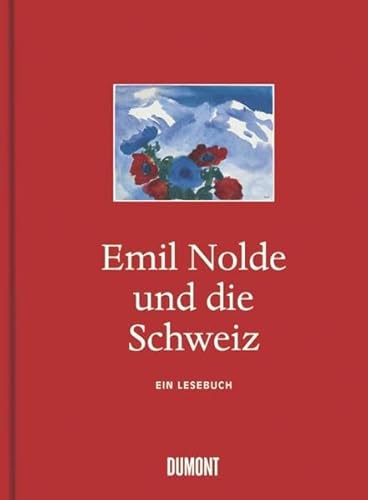 Stock image for Emil Nolde und die Schweiz. Ein Lesebuch: Mit einem Text von Peter Stamm for sale by medimops