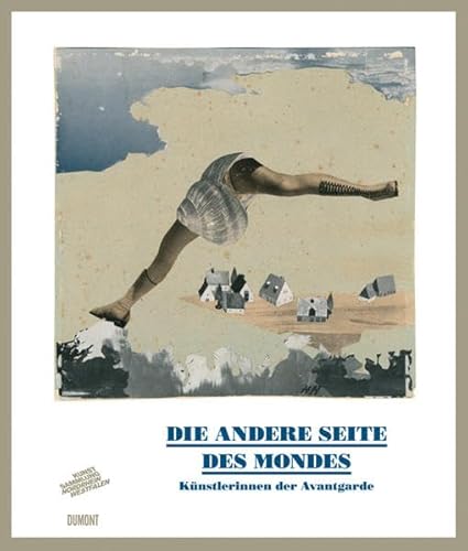 Die andere Seite des Mondes : Künstlerinnen der Avantgarde (German)