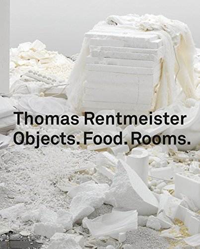 Beispielbild fr Thomas Rentmeister: Objects.Food.Rooms zum Verkauf von HALCYON BOOKS
