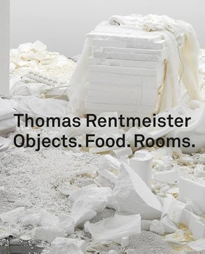 Imagen de archivo de Thomas Rentmeister: Objects.Food.Rooms a la venta por HALCYON BOOKS