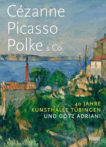 Imagen de archivo de Czanne. Picasso. Polke & Co : 40 Jahre Kunsthalle Tbingen und Gtz Adriani (German) a la venta por Antiquariat UEBUE