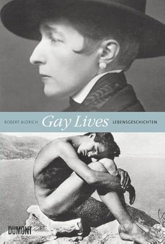 Gay lives : Lebensgeschichten. [Aus dem Engl. von Jochen Stremmel] - Aldrich, Robert