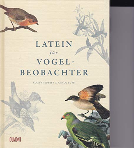 Beispielbild fr Latein fr Vogelbeobachter: ber 3.000 ornithologische Begriffe erklrt und erforscht zum Verkauf von medimops