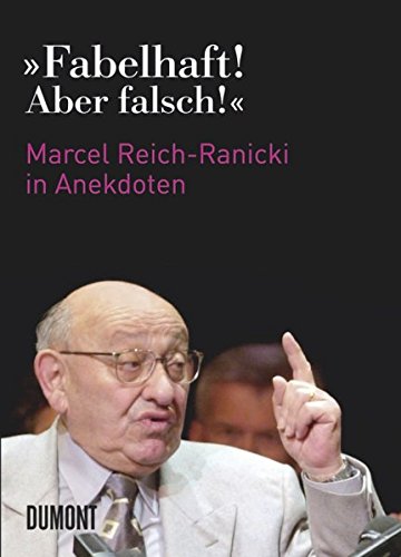 Beispielbild fr Fabelhaft! Aber falsch; Reich-Ranicki in Anekdoten: Marcel Reich-Ranicki in Anekdoten zum Verkauf von medimops
