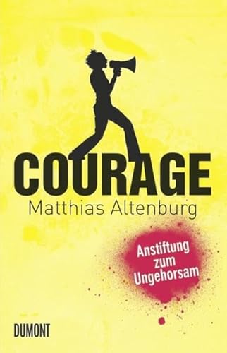 Stock image for Courage: Anstiftung zum Ungehorsam for sale by medimops