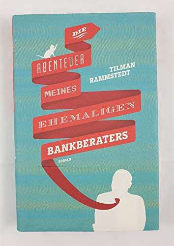 Die Abenteuer meines ehemaligen Bankberaters : Roman.