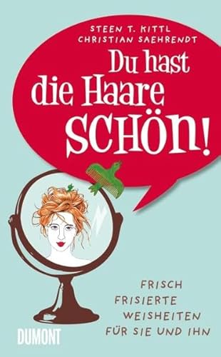 Imagen de archivo de Du hast die Haare schn!: Frisch frisierte Weisheiten fr sie und ihn a la venta por medimops