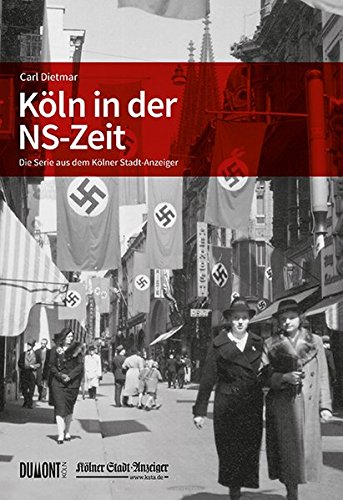 Beispielbild fr Kln in der NS-Zeit: Die Serie aus dem Klner Stadt-Anzeiger zum Verkauf von medimops