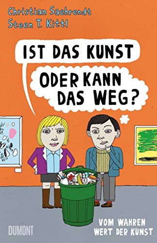 Stock image for Ist das Kunst oder kann das weg?: Vom wahren Wert der Kunst for sale by medimops