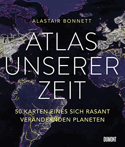 Stock image for Atlas unserer Zeit: 50 Karten eines sich rasant verndernden Planeten for sale by medimops