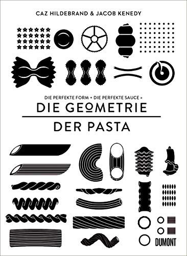 9783832199555: Geometrie der Pasta: Die perfekte Form und die perfekte Sauce gleich das perfekte Essen